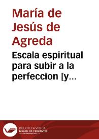 Escala espiritual para subir a la perfeccion [y correspondencia epistolar con el Rey Felipe IV] | Biblioteca Virtual Miguel de Cervantes