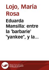 Eduarda Mansilla: entre la 'barbarie' "yankee", y la utopía de la mujer profesional / María Rosa Lojo | Biblioteca Virtual Miguel de Cervantes