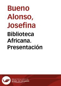 Biblioteca Africana. Presentación / Josefina Bueno Alonso | Biblioteca Virtual Miguel de Cervantes