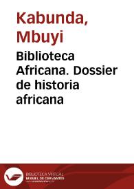 Biblioteca Africana. Dossier de historia africana / Mbuyi Kabunda e Iraxis Bello | Biblioteca Virtual Miguel de Cervantes