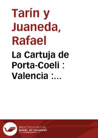 La Cartuja de Porta-Coeli : Valencia : Apuntes-históricos | Biblioteca Virtual Miguel de Cervantes