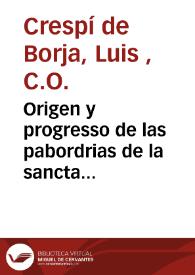Origen y progresso de las pabordrias de la sancta metropolitana iglesia de Valencia | Biblioteca Virtual Miguel de Cervantes