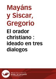 El orador christiano : ideado en tres dialogos | Biblioteca Virtual Miguel de Cervantes