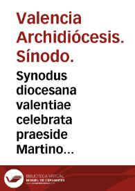 Synodus diocesana valentiae celebrata praeside Martino Ayala archiepiscopo valentino | Biblioteca Virtual Miguel de Cervantes
