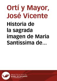 Historia de la sagrada imagen de Maria Santissima de los inocentes y desamparados... | Biblioteca Virtual Miguel de Cervantes