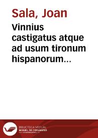 Vinnius castigatus atque ad usum tironum hispanorum accomodatus : in quorum gratiam Hispanae leges opportunioribus locis traduntur : tomus primus...  | Biblioteca Virtual Miguel de Cervantes