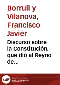 Discurso sobre la Constitución, que dió al Reyno de Valencia su invicto conquistador el señor D. Jaime Primero | Biblioteca Virtual Miguel de Cervantes