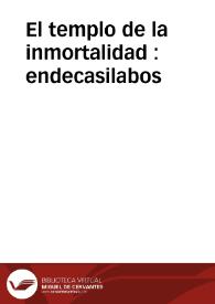 El templo de la inmortalidad : endecasilabos | Biblioteca Virtual Miguel de Cervantes