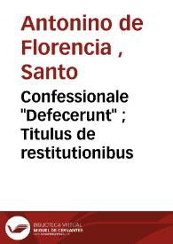 Confessionale "Defecerunt" ; Titulus de restitutionibus | Biblioteca Virtual Miguel de Cervantes