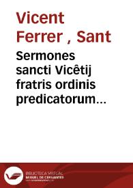 Sermones sancti Vicêtij fratris ordinis predicatorum De sanctis | Biblioteca Virtual Miguel de Cervantes