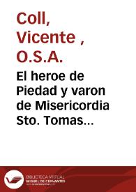 El heroe de Piedad y varon de Misericordia Sto. Tomas de Villanueva modelos de prelados : Sermon que... | Biblioteca Virtual Miguel de Cervantes