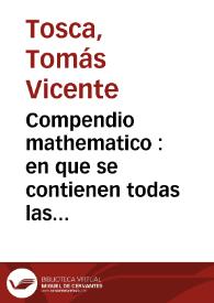 Compendio mathematico : en que se contienen todas las materias mas principales de las Ciencias que tratan de la cantidad | Biblioteca Virtual Miguel de Cervantes