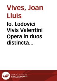 Io. Lodovici Vivis Valentini Opera in duos distincta tomos quibus omnes ipsius lucubrationes ... | Biblioteca Virtual Miguel de Cervantes