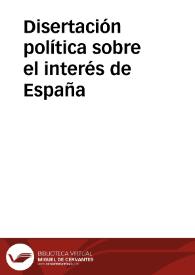 Disertación política sobre el interés de España | Biblioteca Virtual Miguel de Cervantes