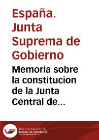 Memoria sobre la constitucion de la Junta Central de gobierno que se trata de formar en España | Biblioteca Virtual Miguel de Cervantes