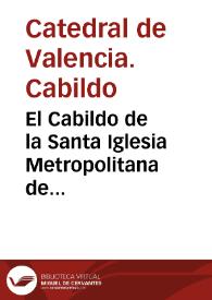 El Cabildo de la Santa Iglesia Metropolitana de Valencia contesta á las proposiciones del Señor Diputado Rico en la sesión del 11 de abril de este año | Biblioteca Virtual Miguel de Cervantes