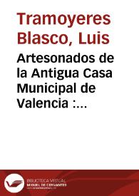 Artesonados de la Antigua Casa Municipal de Valencia : notas para la historia de la escultura decorativa en España | Biblioteca Virtual Miguel de Cervantes