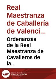Ordenanzas de la Real Maestranza de Cavalleros de la ciudad de Valencia  | Biblioteca Virtual Miguel de Cervantes