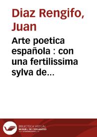 Arte poetica española : con una fertilissima sylva de consonantes comunes, proprios, esdruxulos y reflexos ... | Biblioteca Virtual Miguel de Cervantes