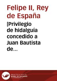 [Privilegio de hidalguía concedido a Juan Bautista de Yuste [Manuscrito] | Biblioteca Virtual Miguel de Cervantes