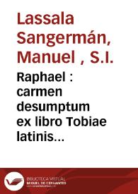 Raphael : carmen desumptum ex libro Tobiae latinis versibus illustrato... | Biblioteca Virtual Miguel de Cervantes