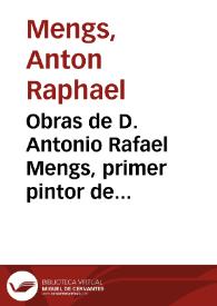 Obras de D. Antonio Rafael Mengs, primer pintor de Cámara del Rey | Biblioteca Virtual Miguel de Cervantes