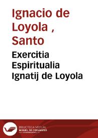 Exercitia Espiritualia Ignatij de Loyola | Biblioteca Virtual Miguel de Cervantes