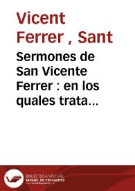 Sermones de San Vicente Ferrer : en los quales trata de la venida del Antichristo y juycio final | Biblioteca Virtual Miguel de Cervantes