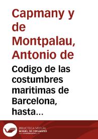 Codigo de las costumbres maritimas de Barcelona, hasta aqui vulgarmente llamado Libro del Consulado | Biblioteca Virtual Miguel de Cervantes