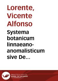 Systema botanicum linnaeano-anomalisticum sive De anomaliis plantarum quae in systemate linnaeano observantur | Biblioteca Virtual Miguel de Cervantes