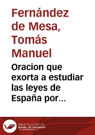 Oracion que exorta a estudiar las leyes de España por ellas mismas | Biblioteca Virtual Miguel de Cervantes