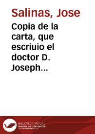Copia de la carta, que escriuio el doctor D. Joseph Salinas a un amigo suyo, sobre la aprobacion del doctor D. Blas Antonio Nasarre y Ferriz ... [a la obra del doctor Ferreras] | Biblioteca Virtual Miguel de Cervantes