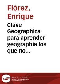 Clave Geographica para aprender geographia los que no tienen maestro | Biblioteca Virtual Miguel de Cervantes