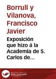 Exposición que hizo á la Academia de S. Carlos de Valencia en el día 23 de abril de 1821, su académico de honor | Biblioteca Virtual Miguel de Cervantes