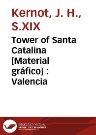 Tower of Santa Catalina [Material gráfico] : Valencia | Biblioteca Virtual Miguel de Cervantes