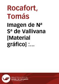 Imagen de Nª Sª de Vallivana [Material gráfico] : aparecida y venerada... | Biblioteca Virtual Miguel de Cervantes