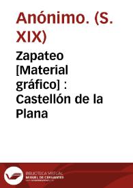 Zapateo [Material gráfico] : Castellón de la Plana | Biblioteca Virtual Miguel de Cervantes