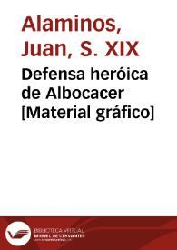 Defensa heróica de Albocacer [Material gráfico] | Biblioteca Virtual Miguel de Cervantes