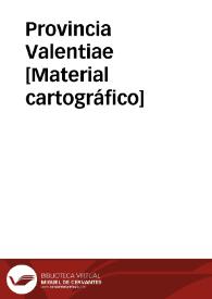 Provincia Valentiae [Material cartográfico] | Biblioteca Virtual Miguel de Cervantes