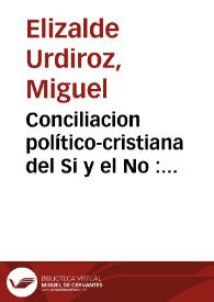 Conciliacion político-cristiana del Si y el No : Tercera parte | Biblioteca Virtual Miguel de Cervantes
