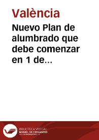Nuevo Plan de alumbrado que debe comenzar en 1 de octubre de este año y finalizara en el ultimo de mayo de 1791... | Biblioteca Virtual Miguel de Cervantes