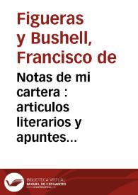 Notas de mi cartera : articulos literarios y apuntes criticos publicados en varios periodicos | Biblioteca Virtual Miguel de Cervantes