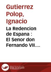 La Redencion de Espana : El Senor don Fernando VII. Discurso que en las solemnes fiestas...de Aspe... | Biblioteca Virtual Miguel de Cervantes