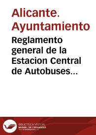 Reglamento general de la Estacion Central de Autobuses de Alicante | Biblioteca Virtual Miguel de Cervantes