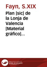 Plan [sic] de la Lonja de Valencia [Material gráfico] =Plan de la Bourse de Valence=Plan of the Exchange at Valencia | Biblioteca Virtual Miguel de Cervantes