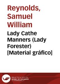 Lady Cathe Manners (Lady Forester) [Material gráfico] | Biblioteca Virtual Miguel de Cervantes