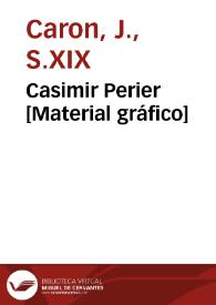 Casimir Perier [Material gráfico] | Biblioteca Virtual Miguel de Cervantes