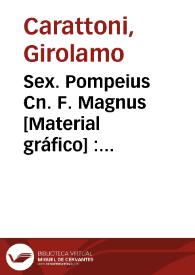 Sex. Pompeius Cn. F. Magnus [Material gráfico] : inscultum hyacintho apud Ios. Nic. de Azara | Biblioteca Virtual Miguel de Cervantes