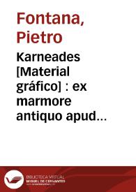 Karneades [Material gráfico] : ex marmore antiquo apud Ios. Nic. de Azara | Biblioteca Virtual Miguel de Cervantes