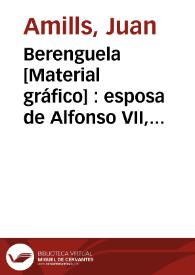 Berenguela [Material gráfico] : esposa de Alfonso VII, digna de ser reina | Biblioteca Virtual Miguel de Cervantes